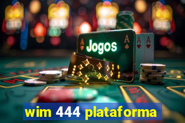 wim 444 plataforma